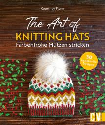 The Art of Knitting Hats ? Farbenfrohe Mützen stricken