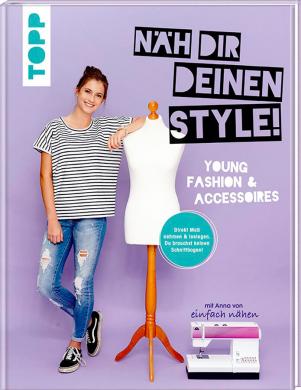 Näh dir deinen Style! Young Fashion & Accessoires 